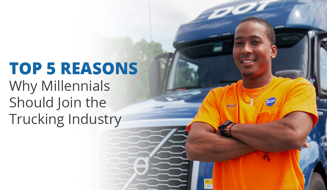 Top 5 Reasons Why Millennials Should Join the Trucking Industry