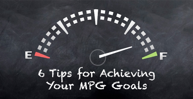 6 Tips for Achieving Your MPG Goals
