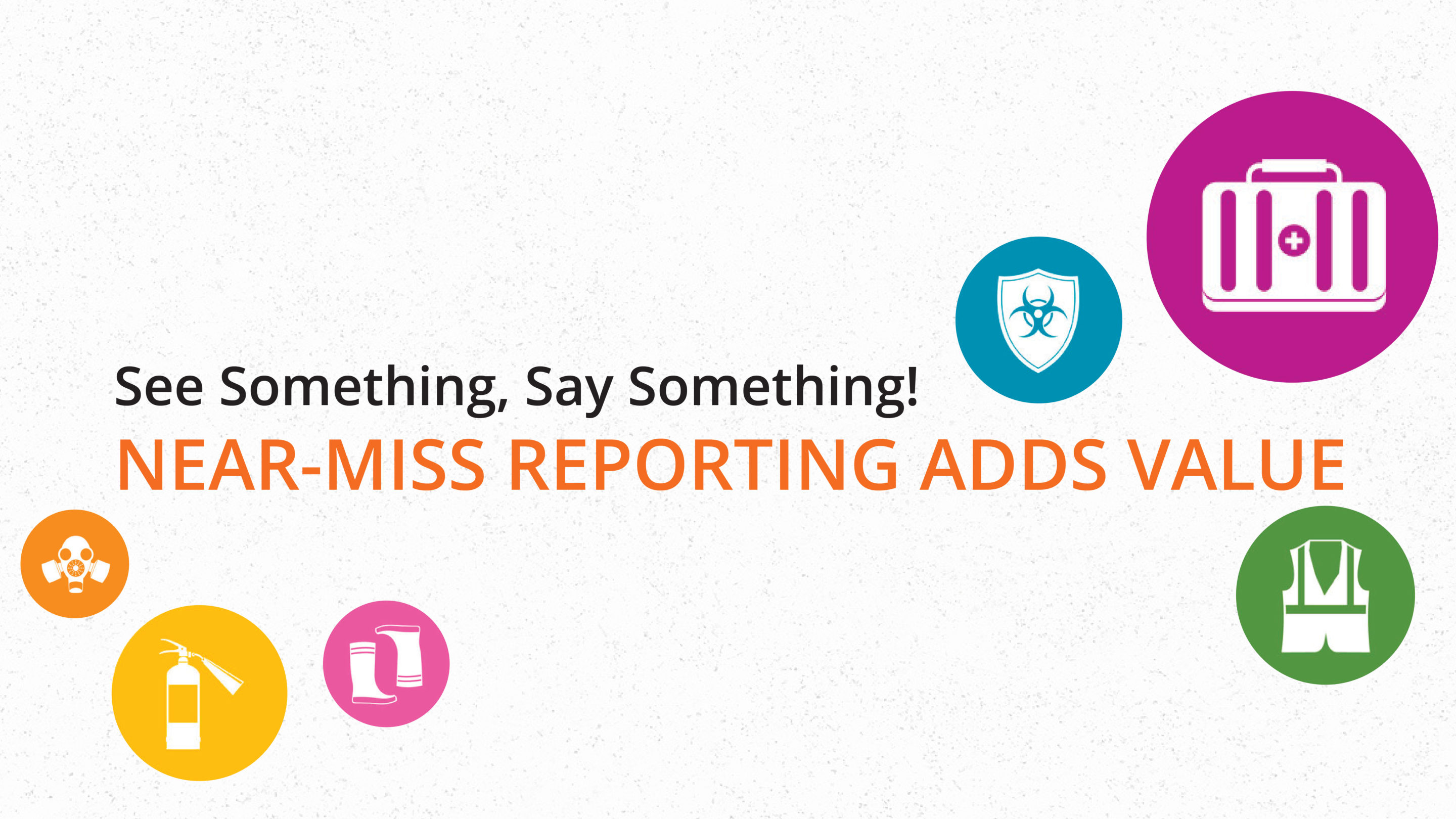 See Something, Say Something! Near-Miss Reporting Adds Value